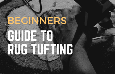 Beginners Guide To Rug Tufting
